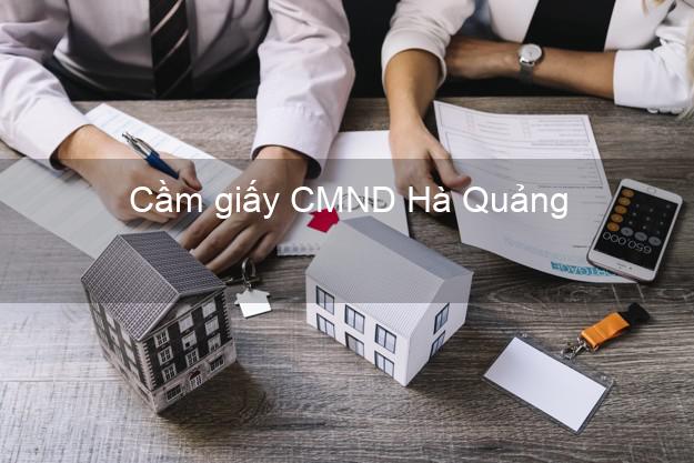 Cầm giấy CMND Hà Quảng Cao Bằng nhanh nhất