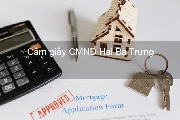 Cầm giấy CMND Hai Bà Trưng Hà Nội trực tuyến