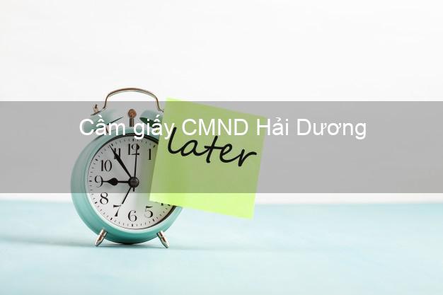 Cầm giấy CMND Hải Dương qua mạng