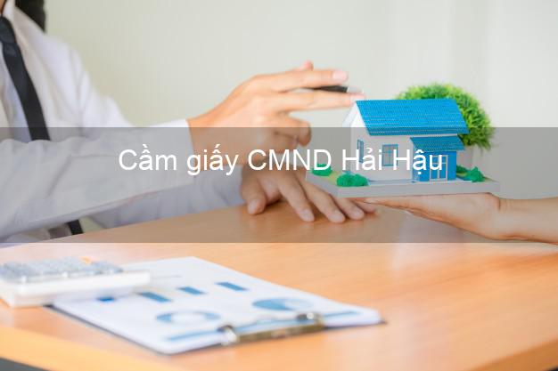 Cầm giấy CMND Hải Hậu Nam Định uy tín