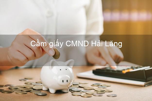 Cầm giấy CMND Hải Lăng Quảng Trị trực tuyến