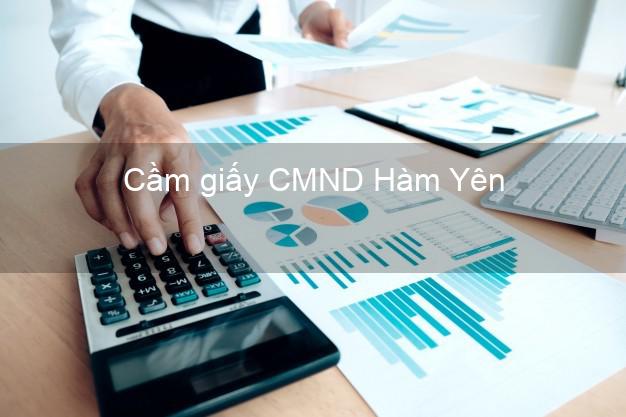 Cầm giấy CMND Hàm Yên Tuyên Quang lãi suất thấp