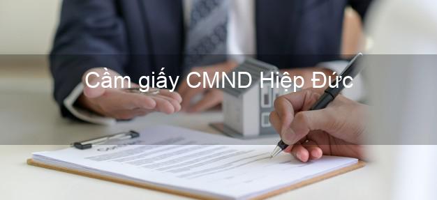 Cầm giấy CMND Hiệp Đức Quảng Nam nhanh nhất