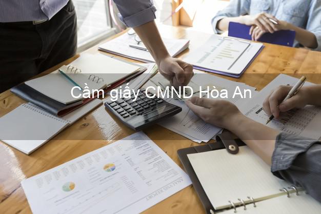 Cầm giấy CMND Hòa An Cao Bằng không thế chấp