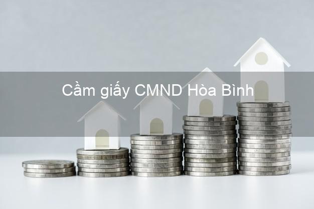 Cầm giấy CMND Hòa Bình Bạc Liêu dễ nhất