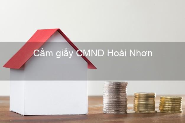 Cầm giấy CMND Hoài Nhơn Bình Định không thế chấp