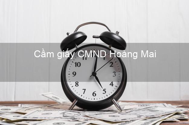 Cầm giấy CMND Hoàng Mai Hà Nội không thế chấp