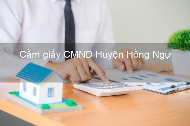 Cầm giấy CMND Huyện Hồng Ngự Đồng Tháp lãi suất thấp