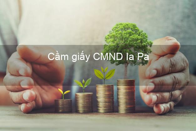 Cầm giấy CMND Ia Pa Gia Lai nhanh nhất