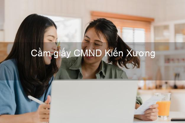 Cầm giấy CMND Kiến Xương Thái Bình uy tín