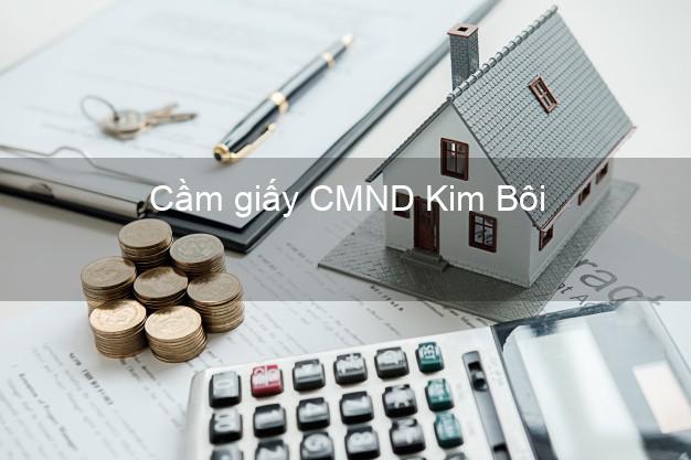 Cầm giấy CMND Kim Bôi Hòa Bình không lãi suất