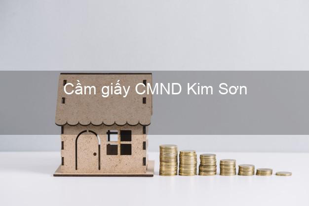 Cầm giấy CMND Kim Sơn Ninh Bình không thẩm định