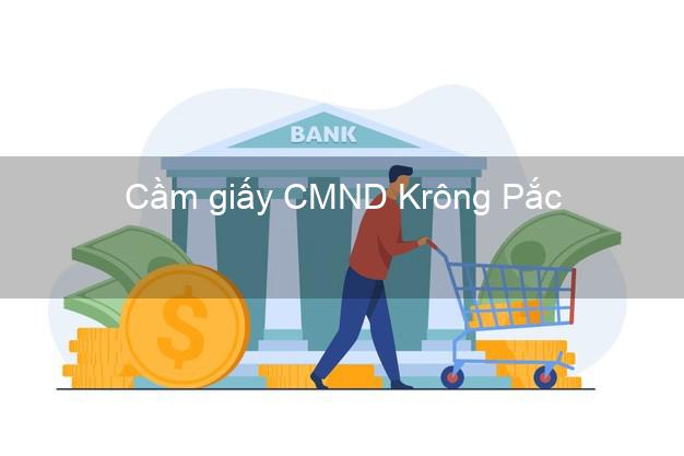 Cầm giấy CMND Krông Pắc Đắk Lắk không thế chấp