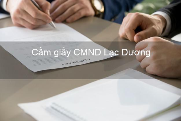 Cầm giấy CMND Lạc Dương Lâm Đồng lãi suất thấp