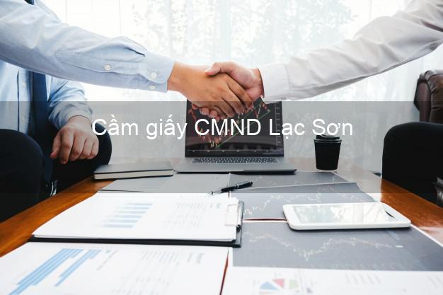 Cầm giấy CMND Lạc Sơn Hòa Bình trực tuyến