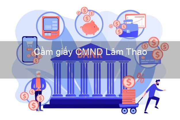 Cầm giấy CMND Lâm Thao Phú Thọ qua mạng