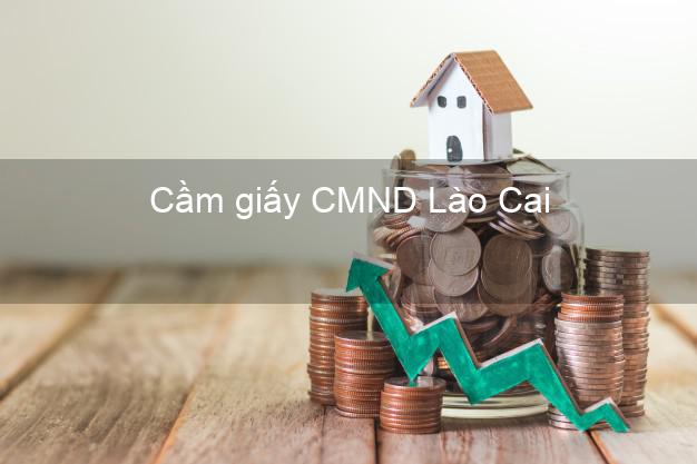 Cầm giấy CMND Lào Cai online