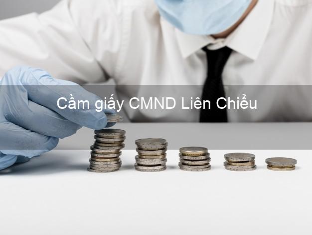 Cầm giấy CMND Liên Chiểu Đà Nẵng uy tín