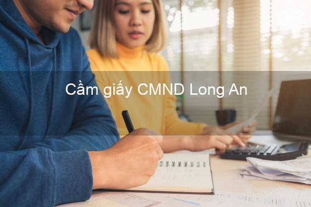 Cầm giấy CMND Long An không thế chấp