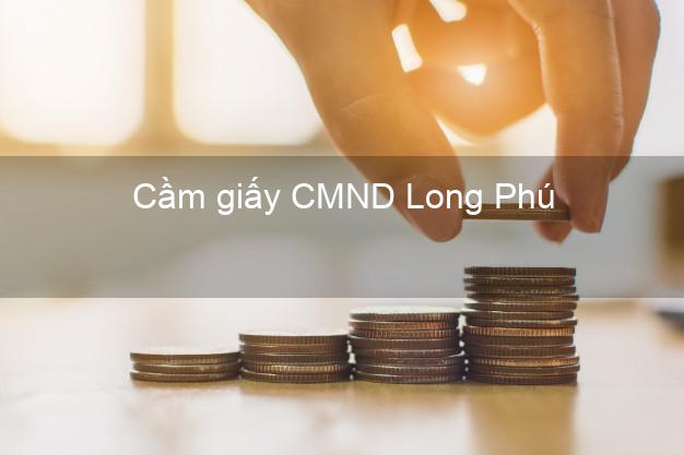 Cầm giấy CMND Long Phú Sóc Trăng trực tuyến