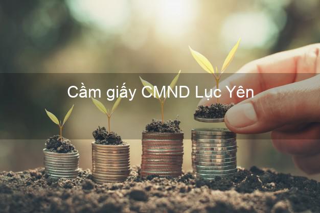 Cầm giấy CMND Lục Yên Yên Bái uy tín