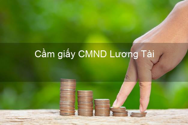 Cầm giấy CMND Lương Tài Bắc Ninh nhanh nhất