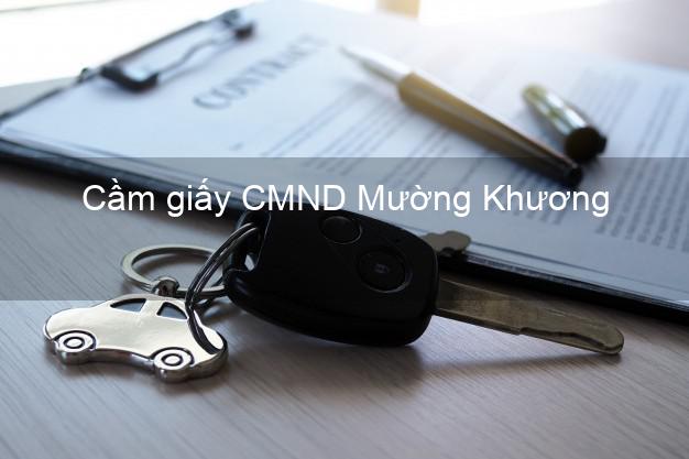 Cầm giấy CMND Mường Khương Lào Cai lãi suất thấp