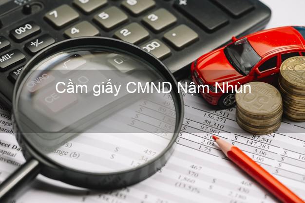 Cầm giấy CMND Nậm Nhùn Lai Châu không thẩm định