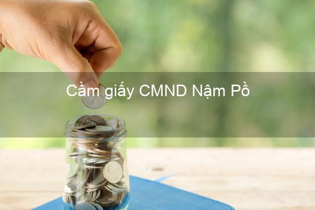 Cầm giấy CMND Nậm Pồ Điện Biên nhanh nhất