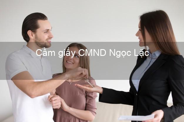 Cầm giấy CMND Ngọc Lặc Thanh Hóa nhanh nhất