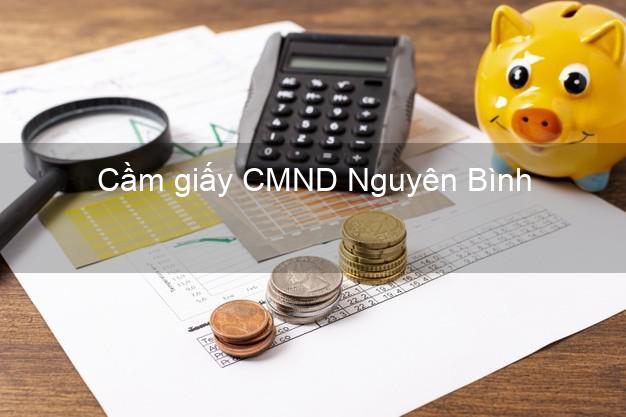 Cầm giấy CMND Nguyên Bình Cao Bằng lãi suất thấp