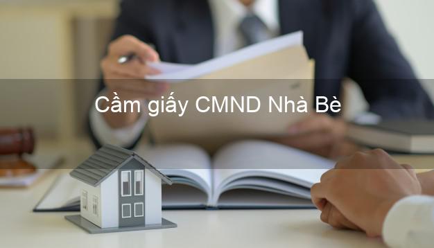 Cầm giấy CMND Nhà Bè Hồ Chí Minh không thế chấp