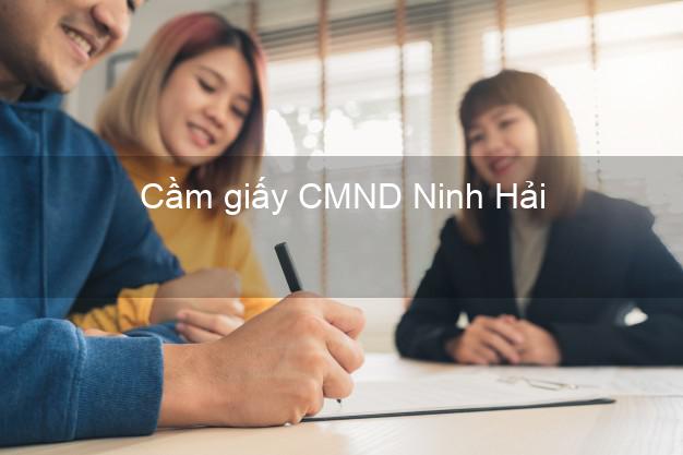 Cầm giấy CMND Ninh Hải Ninh Thuận trả góp