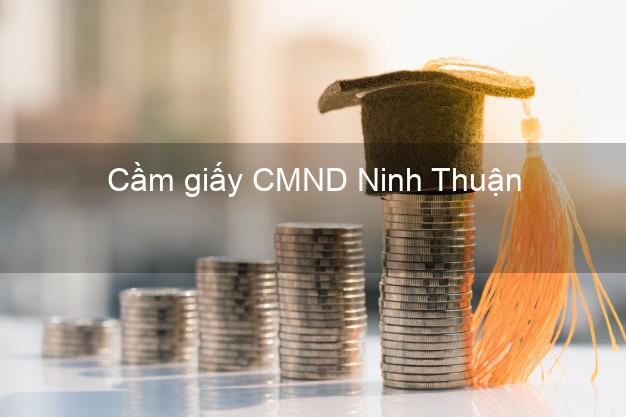 Cầm giấy CMND Ninh Thuận lấy liền