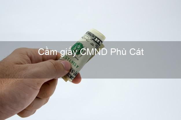 Cầm giấy CMND Phù Cát Bình Định lãi suất thấp