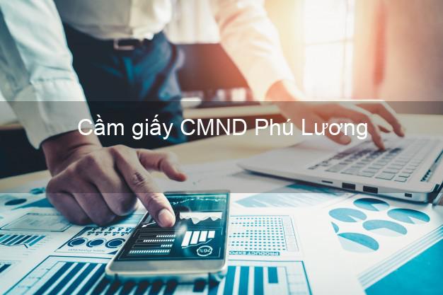 Cầm giấy CMND Phú Lương Thái Nguyên giá cao