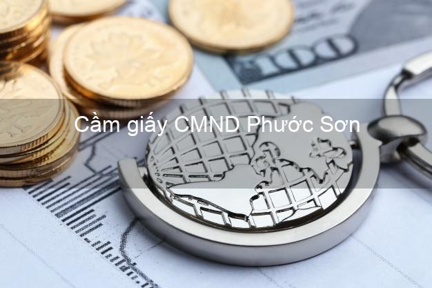 Cầm giấy CMND Phước Sơn Quảng Nam uy tín