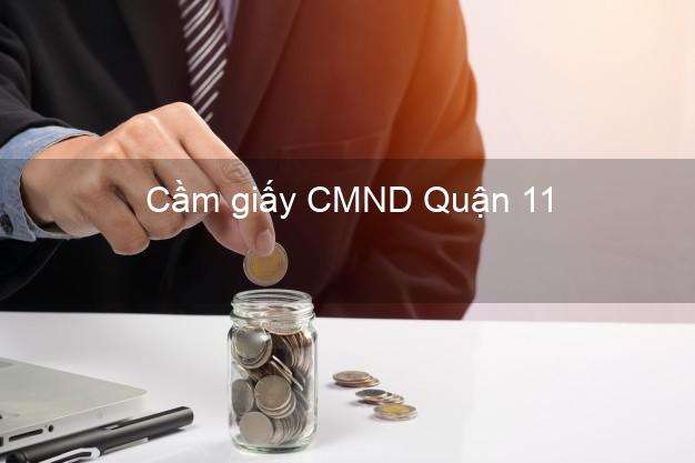 Cầm giấy CMND Quận 11 Hồ Chí Minh không thẩm định