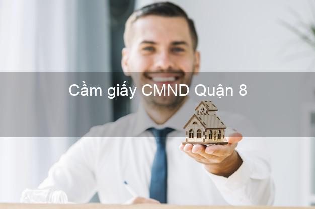 Cầm giấy CMND Quận 8 Hồ Chí Minh trực tuyến