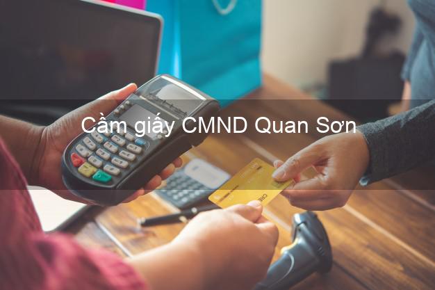 Cầm giấy CMND Quan Sơn Thanh Hóa không thẩm định