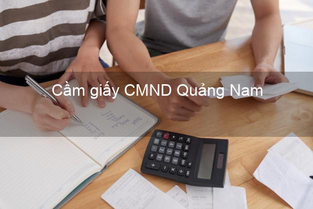 Cầm giấy CMND Quảng Nam lãi suất thấp