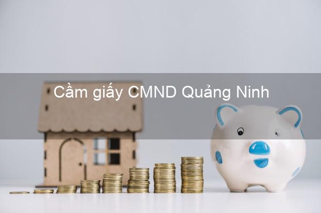 Cầm giấy CMND Quảng Ninh Quảng Bình không thẩm định