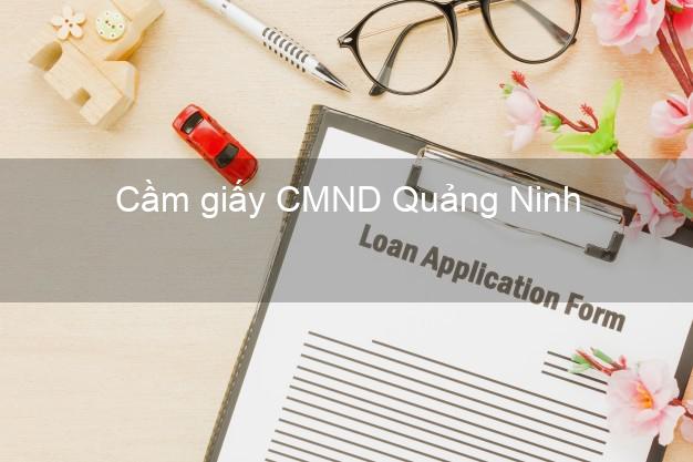 Cầm giấy CMND Quảng Ninh không lãi suất