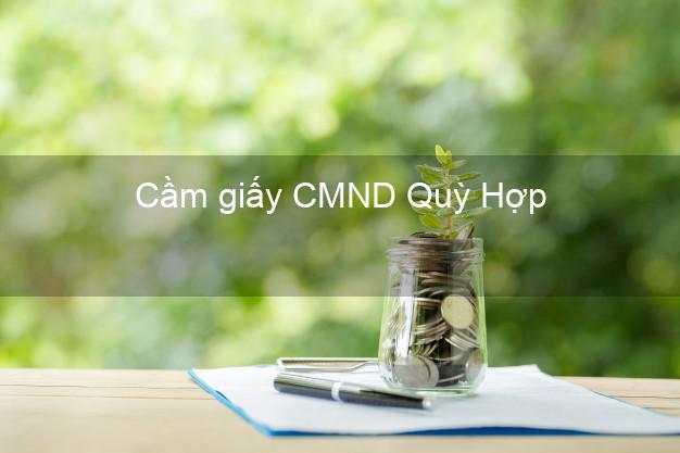 Cầm giấy CMND Quỳ Hợp Nghệ An nhanh nhất