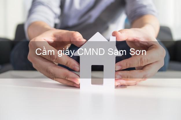 Cầm giấy CMND Sầm Sơn Thanh Hóa uy tín