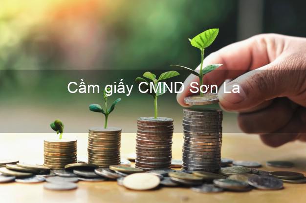 Cầm giấy CMND Sơn La lãi suất thấp