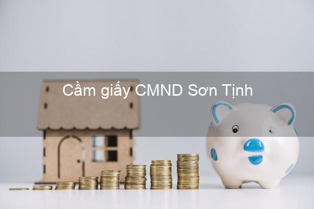 Cầm giấy CMND Sơn Tịnh Quảng Ngãi không lãi suất