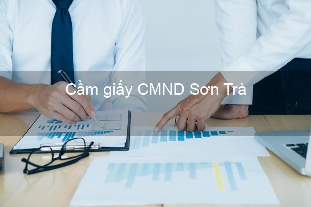 Cầm giấy CMND Sơn Trà Đà Nẵng chính chủ