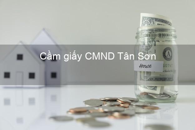 Cầm giấy CMND Tân Sơn Phú Thọ dễ nhất