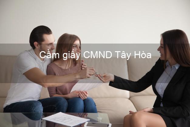 Cầm giấy CMND Tây Hòa Phú Yên uy tín